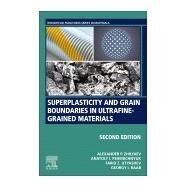 Superplasticity and Grain Boundaries in Ultrafine-grained Materials by Zhilyaev, Alex; Raab, Georgy; Utyashev, Farid, 9780128190630