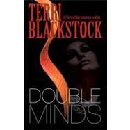 Double Minds by Terri Blackstock, New York Times Bestselling Author, 9780310250630