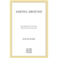Asking Around Background to the David Hare Trilogy by Hare, David, 9780571170630