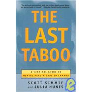 The Last Taboo A Survival Guide to Mental Health Care in Canada by Simmie, Scott; Nunes, Julia, 9780771080630