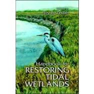 Handbook for Restoring Tidal Wetlands by Zedler; Joy B., 9780849390630