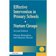 Effective Intervention in Primary Schools: Nurture Groups by Bennathan,Marion, 9781138130630