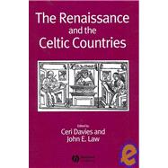 The Renaissance and the Celtic Countries by Davies, Ceri; Law, John  E., 9781405120630