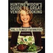The Hunting Widow's Guide to Great Venison Cooking by Rose, Susan; Loehr, Karen; Tyree, Peggy, 9781456300630