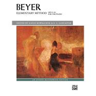 Elementary Method for the Piano, Opus 101 by Beyer, Ferdinand (COP); Kowalchyk, Gayle; Lancaster, E. L., 9781470610630