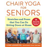Chair Yoga for Seniors by Lehmkuhl, Lynn, 9781510750630