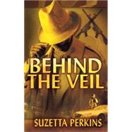Behind the Veil by Perkins, Suzetta, 9781593090630
