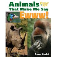 Animals That Make Me Say Ewww! (National Wildlife Federation) by Cusick, Dawn, 9781623540630