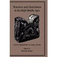 Warriors and Churchmen in the High Middle Ages Essays Presented to Karl Leyser by Reuter, Timothy, 9781852850630
