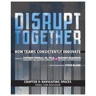 Navigating Spaces - Tools for Discover (Chapter 9 from Disrupt Together) by Heather  McGowan;   Stephen  Spinelli, 9780133960631