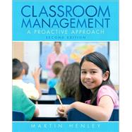 Classroom Management A Proactive Approach by Henley, Martin, 9780135010631