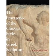 The Emergence of the Classical Style in Greek Sculpture by Neer, Richard, 9780226570631