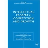 Intellectual Property, Competition and Growth by Cellini, Roberto; Cozzi, Guido, 9780230500631