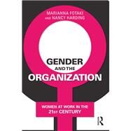 Gender and the Organization: Women at Work in the 21st Century by Fotaki; Marianna, 9780415660631