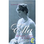Ella : Princess, Saint and Martyr by Warwick, Christopher, 9780470870631