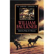 The Cambridge Companion to William Faulkner by Edited by Philip M. Weinstein, 9780521420631
