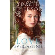 Love Everlasting by Peterson, Tracie, 9780764210631