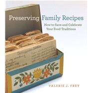 Preserving Family Recipes by Frey, Valerie J., 9780820330631