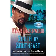 South by Southeast A Tennyson Hardwick Novel by Underwood, Blair; Due, Tananarive; Barnes, Steven, 9781451650631