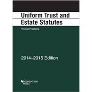 Uniform Trust and Estate Statutes 2014-2015 by Gallanis, Thomas P., 9781628100631