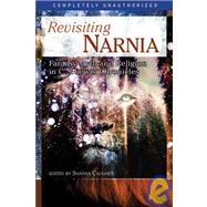 Revisiting Narnia Fantasy, Myth And Religion in C. S. Lewis' Chronicles by Caughey, Shanna, 9781932100631