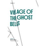Village of the Ghost Bells : A Novel by Van Steen, Edla; George, David, 9780292730632