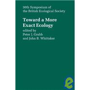 Toward a More Exact Ecology: 30th Symposium of the British Ecological Society by Edited by Peter J. Grubb , John B. Whittaker, 9780521100632