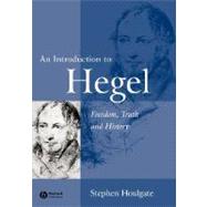 An Introduction to Hegel Freedom, Truth and History by Houlgate, Stephen, 9780631230632