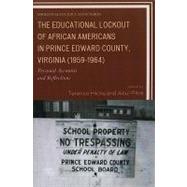 The Educational Lockout of African Americans in Prince Edward County, Virginia (1959-1964) Personal Accounts and Reflections by Hicks, Terence; Pitre, Abul, 9780761850632