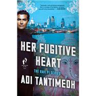 Her Fugitive Heart The Ravi PI Series by Tantimedh, Adi, 9781501130632