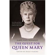 The Quest for Queen Mary by James Pope-Hennessy; Hugo Vickers, 9781529330632