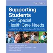 Supporting Students With Special Health Care Needs by Porter, Stephanie M., RN; Branowicki, Patricia A., RN; Palfrey, Judith S., M.D.; Williams, Marcia, 9781598570632