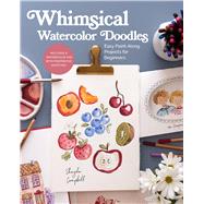 Whimsical Watercolor Doodles Easy Paint-Along Projects for Beginners: Includes a Watercolor Pad with Preprinted Sketches by Campbell, Shayda, 9798317900632