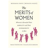 The Merits of Women by Fonte, Moderata; Cox, Virginia; Maraini, Dacia, 9780226550633