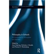 Philosophy in Schools: An Introduction for Philosophers and Teachers by Goering; Sara, 9780415640633