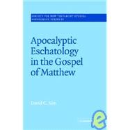 Apocalyptic Eschatology in the Gospel of Matthew by David C. Sim, 9780521020633