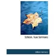 Schism, Two Sermons by Harness, William, 9780554790633