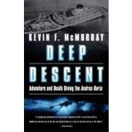 Deep Descent Adventure and Death Diving the Andrea Doria by McMurray, Kevin F., 9780743400633