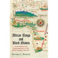 African Kings and Black Slaves by Bennett, Herman L., 9780812250633