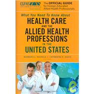 The Official Guide for Foreign-educated Allied Health Professionals: What You Need to Know About Health Care and the Allied Health Professions in the United States by Nichols, Barbara L., 9780826110633