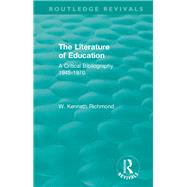 The Literature of Education: A Critical Bibliography 1945-1970 by Richmond; W. Kenneth, 9781138340633