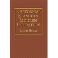 Rhetorical Stance in Modern Literature by Hunter, Lynette, 9781349070633