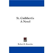 St Cuthbert's : A Novel by Knowles, Robert E., 9781432680633