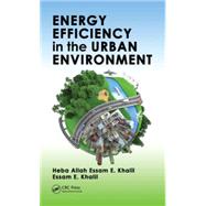 Energy Efficiency in the Urban Environment by Khalil; Heba Allah Essam E., 9781482250633