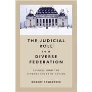 The Judicial Role in a Diverse Federation by Robert  Schertzer, 9781487510633