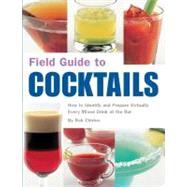 Field Guide to Cocktails How to Identify and Prepare Virtually Every Mixed Drink at the Bar by Chirico, Rob, 9781594740633