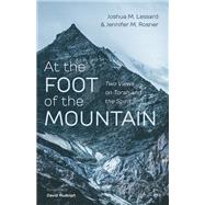 At the Foot of the Mountain by Joshua M. Lessard; Jennifer M. Rosner, 9781666700633