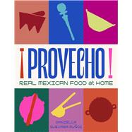 Provecho Real Mexican Food at Home by Guevara Munoz, Daniella, 9781761500633