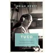 Tuco The Parrot, the Others, and A Scattershot World by Brett, Brian, 9781771640633