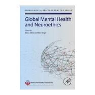 Global Mental Health and Neuroethics by Stein, Dan J.; Singh, Ilina, 9780128150634